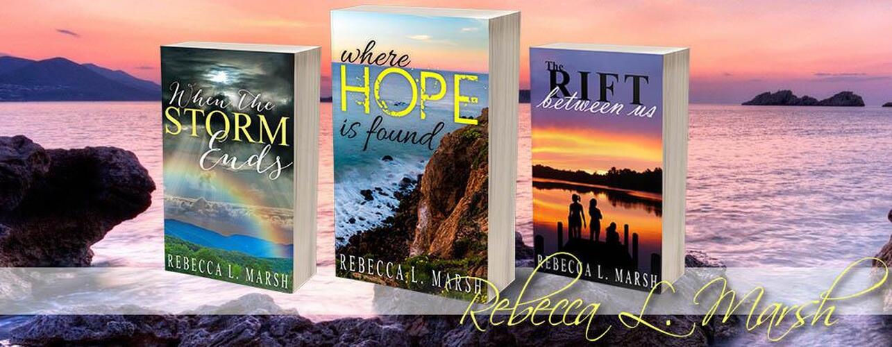 When the Storm Ends; Where Hope is Found; The Rift Between Us by Rebecca Marsh