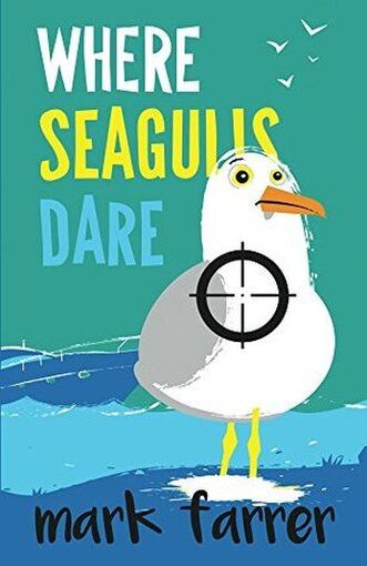 Where Seagulls Dare by Mark Farrer